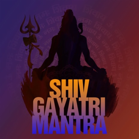 Shiv Gayatri Mantra | Boomplay Music