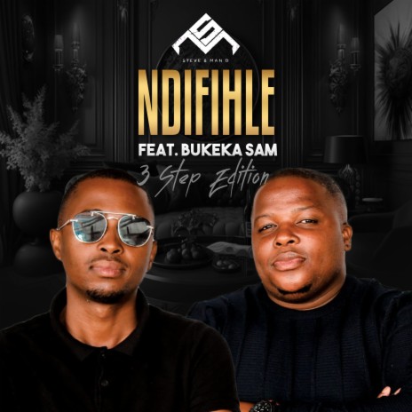 Ndifihle (3 Step Edition) ft. Bukeka Sam & Man D | Boomplay Music