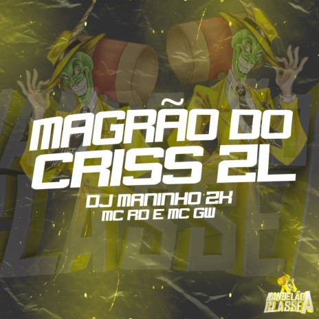 MAGRÃO CRISS ZL ft. DJ Maninho ZK, MC Rd & MC Gw