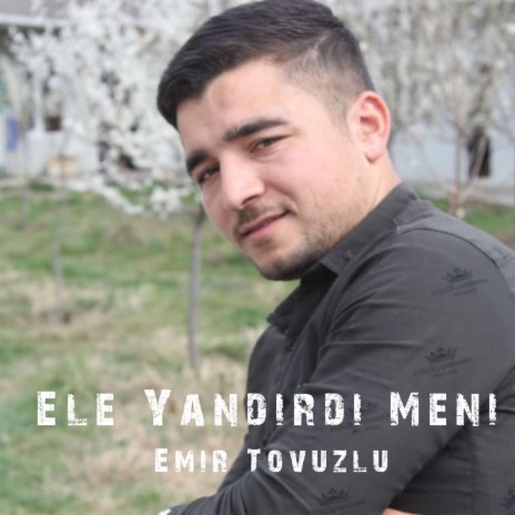 Ele Yandirdi Meni