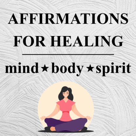 Healing Affirmations for Mind Body & Spirit | Listen Daily for Best Results