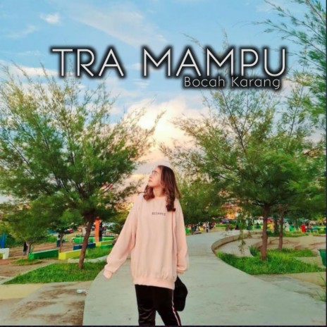 Tra Mampu | Boomplay Music