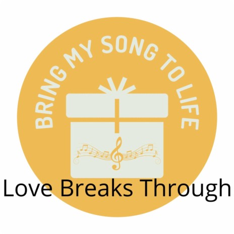 Love Breaks Through | Boomplay Music