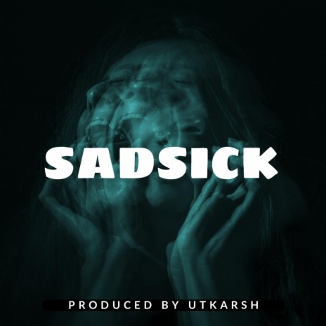 Sadsick | Boomplay Music