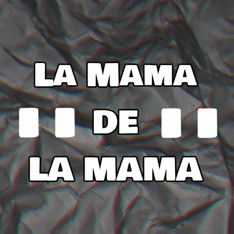 La Mama de la Mama | Boomplay Music