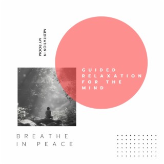 Breathe in Peace: Guided Relaxation for the Mind
