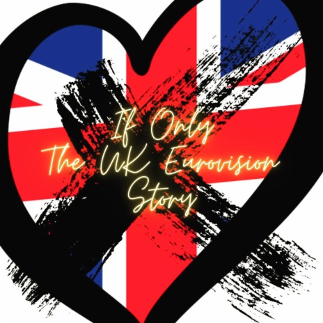 If Only (The UK Eurovision Story) ft. King Louie | Boomplay Music