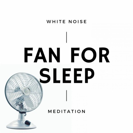 A Big Fan ft. 5 Minute Meditation, Deep Sleep & Baby Sleep