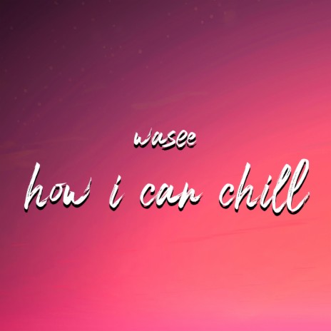 How i can chill | Boomplay Music