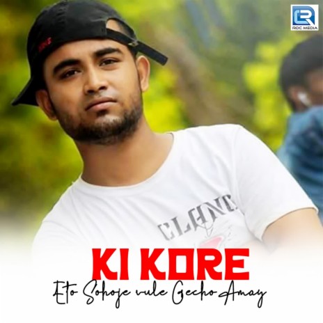 Ki Kore Eto Sohoje Vule Gecho Amay | Boomplay Music