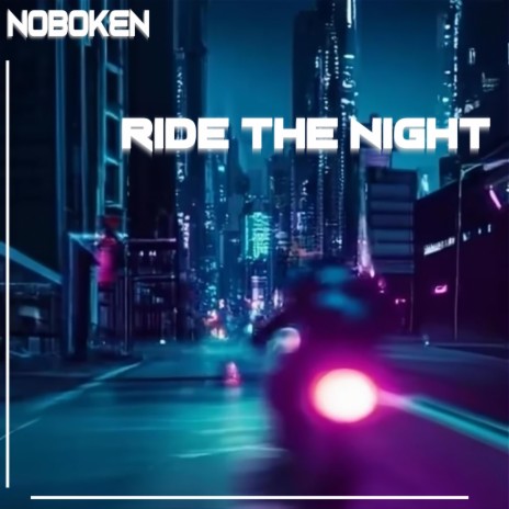 Ride the night | Boomplay Music