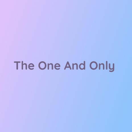 The One And Only | Boomplay Music