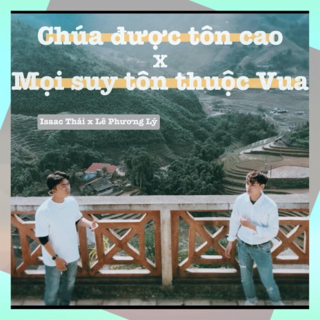 Chúa Được Tôn Cao (Mọi Suy Tôn Thuộc Vua) [feat. Lê Phương Lý] | Boomplay Music