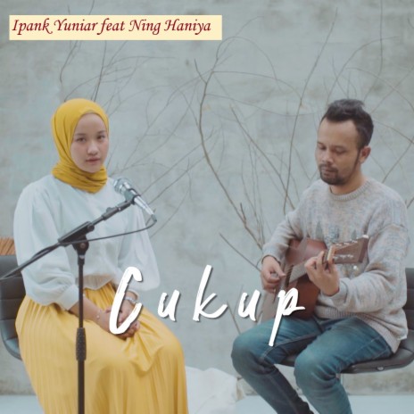 Cukup ft. Ning Haniya | Boomplay Music