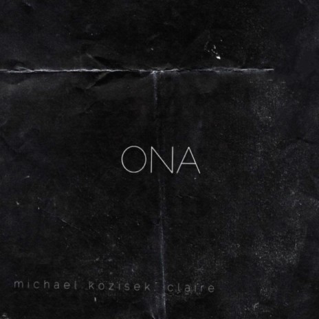 ONA - Remaster version ft. Michael Kozisek & Claire