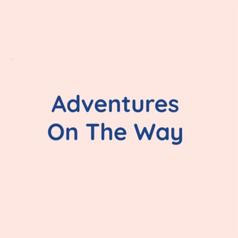 Adventures On The Way | Boomplay Music