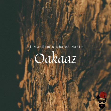 Oakaaz ft. Khaled Nadim | Boomplay Music