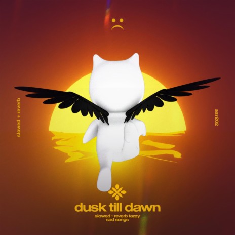 dusk till dawn - slowed + reverb ft. twilight & Tazzy | Boomplay Music