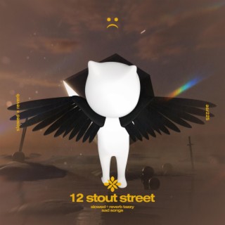 12 stout street - slowed + reverb