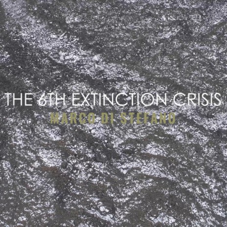 The 6th Extinction Crisis | Boomplay Music