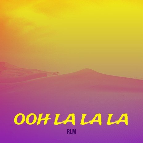 Ooh La La La | Boomplay Music