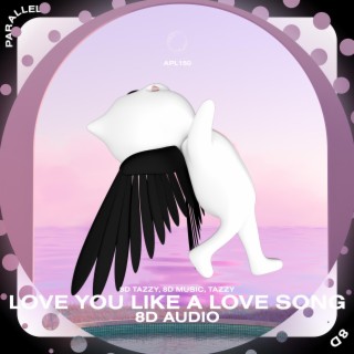 Love You Like A Love Song - 8D Audio