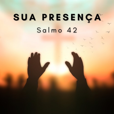 Sua Presença (Salmo 42) ft. Abner Costa | Boomplay Music