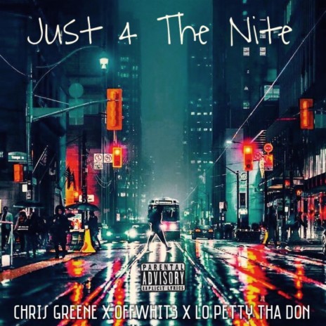 Just 4 The Nite ft. Lo Petty Tha Don & 0ffWhit3