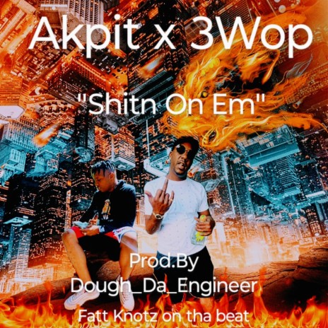 Shitn On Em ft. 3Wop | Boomplay Music