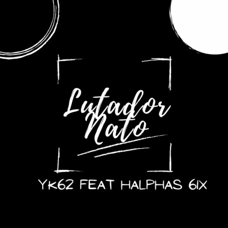 Lutador Nato ft. Halphas 6ix | Boomplay Music