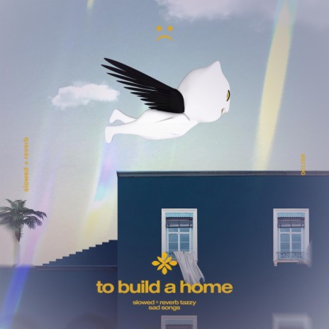 to build a home (slowed + reverb) ft. twilight & Tazzy | Boomplay Music