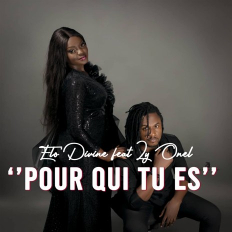 Pour qui tu es ft. Ly Onel | Boomplay Music