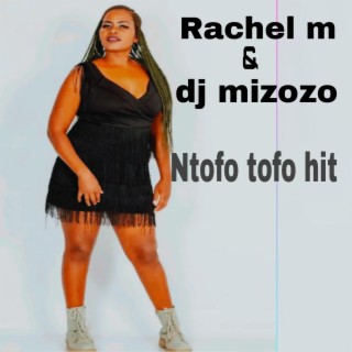RACHEL M X DJ MIZOZO NTOFO TOFO (OFFICIAL AUDIO)