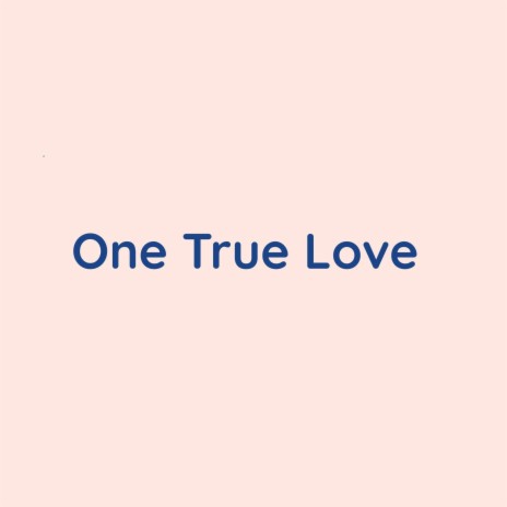 One True Love | Boomplay Music