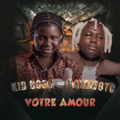 Votre Amour ft. Kayawoto | Boomplay Music