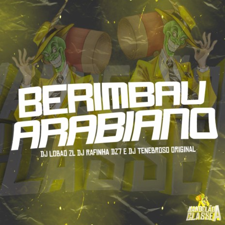 BERIMBAU ARÁBIANO ft. DJ Lobão ZL, DJ Tenebroso Original & DJ Rafinha DZ7 | Boomplay Music