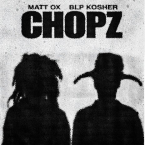 CHOPZ ft. BLP KOSHER | Boomplay Music