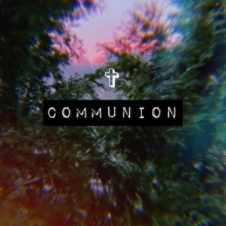 Communion lyrics | Boomplay Music