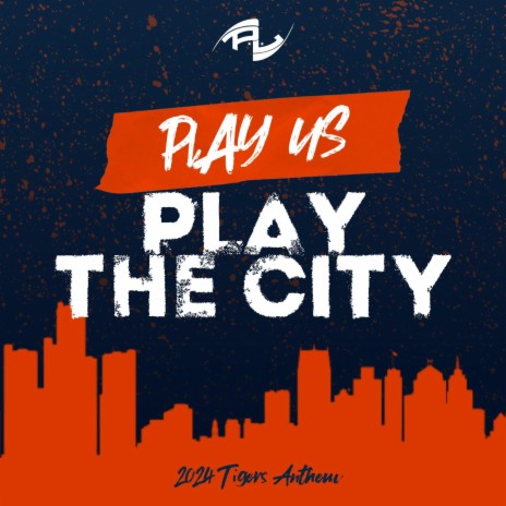 Play Us, Play The City (Detroit Tigers Anthem)