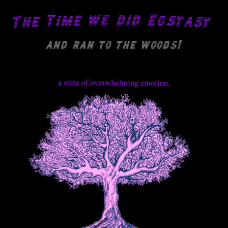 The Time We Did Ecstasy And Ran To The Woods! | Boomplay Music
