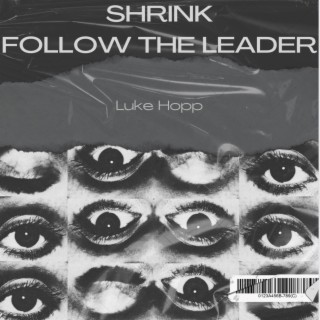 SHRINK / FOLLOW THE LEADER