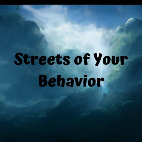 Streets of Your Behavior