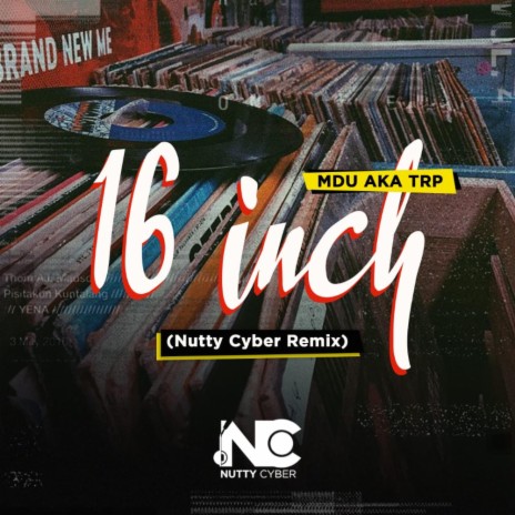 16 Inch (Nutty Cyber Remix) ft. Nutty Cyber | Boomplay Music