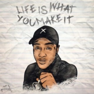 Life Is What You Make It