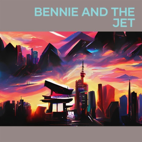 Bennie and the Jet | Boomplay Music