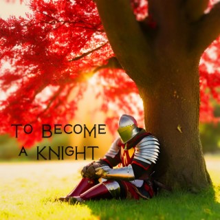 To Become a Knight