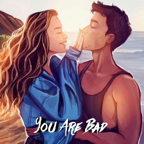 You Are Bad | Boomplay Music