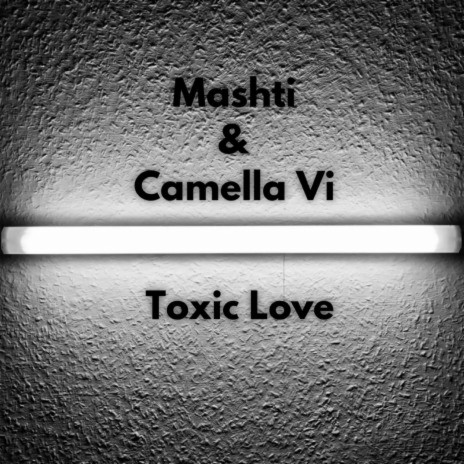 Toxic Love ft. Camella Vi | Boomplay Music