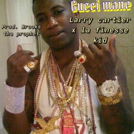 Gucci Mane ft. FinesseKid La & Brooks The Prophet
