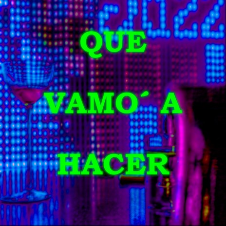 Que Vamo´a Hacer | Boomplay Music